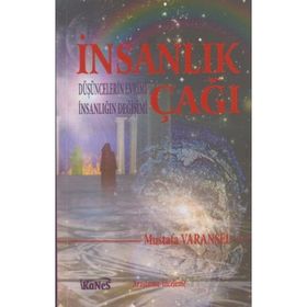 İNSANLIK ÇAĞI DÜŞÜNCELERIN EVRIMI İNSANLIĞIN DEĞIŞIMI - MUSTAFA VARANSEL