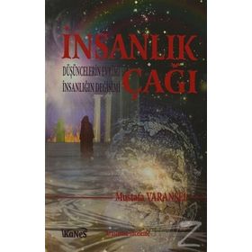 İNSANLIK ÇAĞI DÜŞÜNCELERIN EVRIMI İNSANLIĞIN DEĞIŞIMI - MUSTAFA VARANSEL