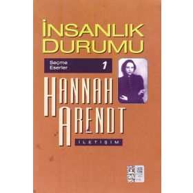 İNSANLIK DURUMU-SEÇME ESERLER - HANNAH ARENDT
