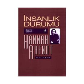 İNSANLIK DURUMU-SEÇME ESERLER - HANNAH ARENDT
