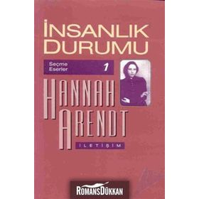İNSANLIK DURUMU-SEÇME ESERLER - HANNAH ARENDT