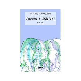 İnsanlık Halleri - H. Mine Miskioğlu