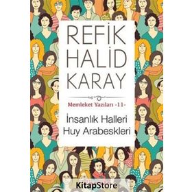 İnsanlık Halleri Huy Arabeskleri - refik halit karay