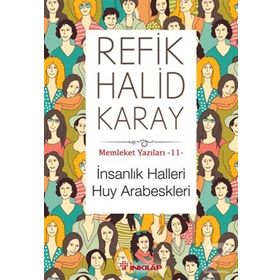 İnsanlık Halleri Huy Arabeskleri - refik halit karay