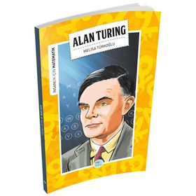 İnsanlık İçin Matematik - Alan Turing - Melisa Türkoğlu
