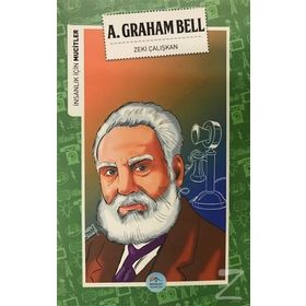 İnsanlık İçin Mucitler - A. Graham Bell - Zeki Çalışkan