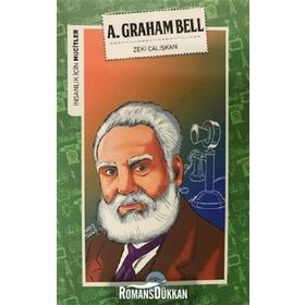 İnsanlık İçin Mucitler - A. Graham Bell - Zeki Çalışkan