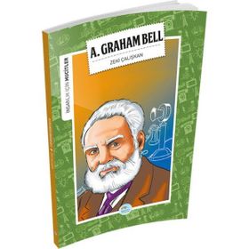 İnsanlık İçin Mucitler - A. Graham Bell - Zeki Çalışkan