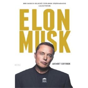 İnsanlık İçin Teknoloji - Elon Musk - Ahmet Seyrek