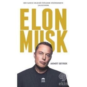 İnsanlık İçin Teknoloji - Elon Musk - Ahmet Seyrek