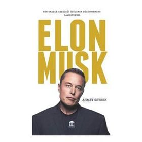İnsanlık İçin Teknoloji - Elon Musk - Ahmet Seyrek
