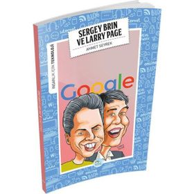 İnsanlık İçin Teknoloji - Sergey Brin ve Larry Page - Ahmet Seyrek