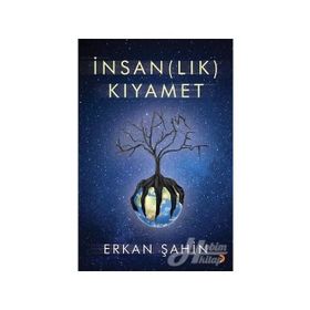 İnsan(lık) Kıyamet - Erkan Şahin