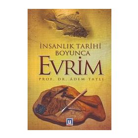 İnsanlık Tarihi Boyunca Evrim - Adem Tatlı
