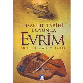 İnsanlık Tarihi Boyunca Evrim - Adem Tatlı
