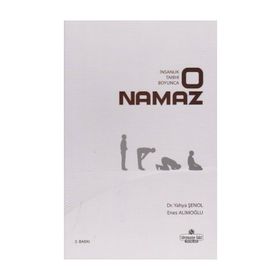 İnsanlık Tarihi Boyunca O Namaz - Yahya Şenol