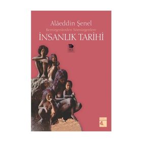İNSANLIK TARIHI KEMIRGENLERDEN SÖMÜRGENLERE - ALÂEDDIN ŞENEL