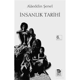 İNSANLIK TARIHI KEMIRGENLERDEN SÖMÜRGENLERE - ALÂEDDIN ŞENEL