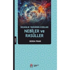 İnsanlık Tarihinin Kodları Nebîler ve Rasüller Derda Pınar