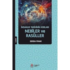 İnsanlık Tarihinin Kodları Nebîler ve Rasüller Derda Pınar