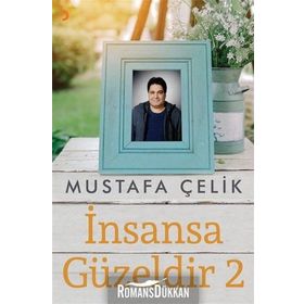 İnsansa Güzeldir 2 - Mustafa Çelik