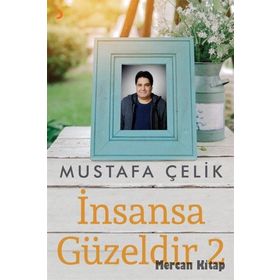 İnsansa Güzeldir 2 - Mustafa Çelik