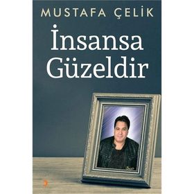 İnsansa Güzeldir - Mustafa Çelik