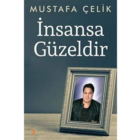 İnsansa Güzeldir - Mustafa Çelik