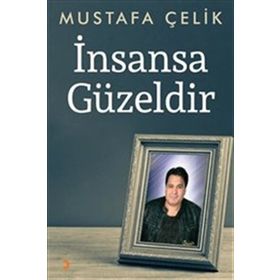 İnsansa Güzeldir - Mustafa Çelik