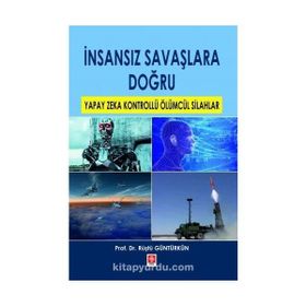 İnsansız Savaşlara Doğru - Rüştü Güntürkün
