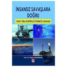 İnsansız Savaşlara Doğru - Rüştü Güntürkün