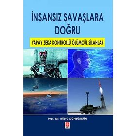 İnsansız Savaşlara Doğru - Rüştü Güntürkün