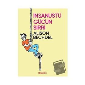 İnsanüstü Gücün Sırrı - Alison Bechdel