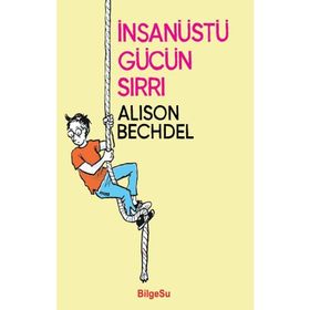 İnsanüstü Gücün Sırrı - Alison Bechdel