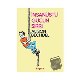İnsanüstü Gücün Sırrı - Alison Bechdel
