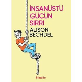 İnsanüstü Gücün Sırrı - Alison Bechdel