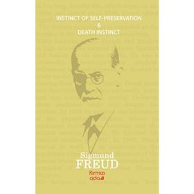 Instinct Of Self –Preservation-Death Instinct - Sigmund Freud