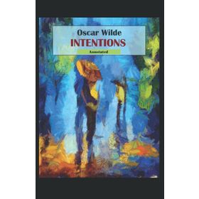 Intentions Annotated - Oscar Wilde