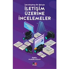 İnterdisipliner Bir Bakışla İletişim Üzerine İncelemeler - Mustafa Aslan