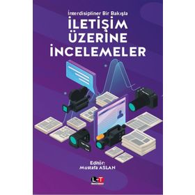 İnterdisipliner Bir Bakışla İletişim Üzerine İncelemeler - Mustafa Aslan