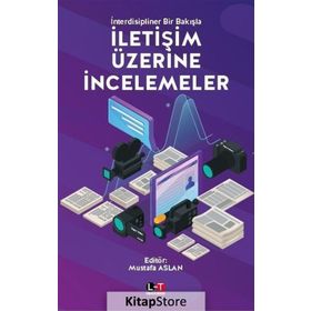 İnterdisipliner Bir Bakışla İletişim Üzerine İncelemeler - Mustafa Aslan