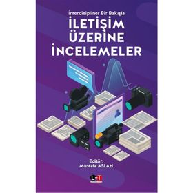 İnterdisipliner Bir Bakışla İletişim Üzerine İncelemeler - Mustafa Aslan