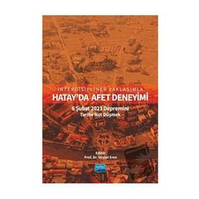 İnterdisipliner Yaklaşımla Hatayda Afet Deneyimi 6 Şubat 2023 Depremini Tarihe Not Düşmek Nobel Akademik Yayıncılık
