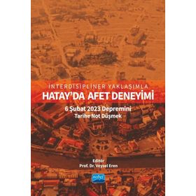 İnterdisipliner Yaklaşımla Hatayda Afet Deneyimi 6 Şubat 2023 Depremini Tarihe Not Düşmek Nobel Akademik Yayıncılık