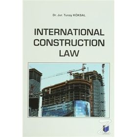 International Construction Law - Tunay Köksal