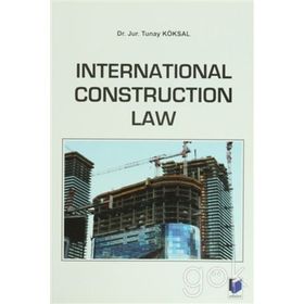 International Construction Law - Tunay Köksal