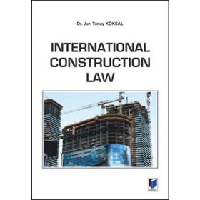International Construction Law - Tunay Köksal