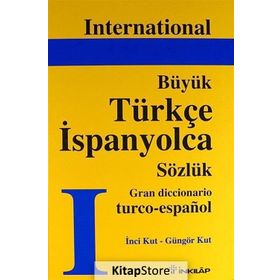 INTERNATIONAL GRAND TÜRKÇE-İSPANYOLCA SÖZLÜK - İNCİ KUT, GÜNGÖR KUT