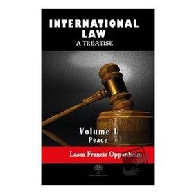 International Law - A Treatise - Volume 1 - Lassa Francis Oppenheim
