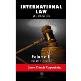 International Law - A Treatise - Volume 2 - Lassa Francis Oppenheim